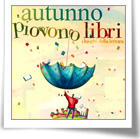 Si conclude sabato la rassegna 'Autunno Piovono Libri'