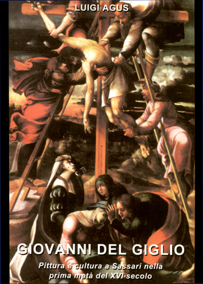 L. AGUS: Giovanni del Giglio. Pittura e scultura a Sassari nella prima metà del XVI secolo.